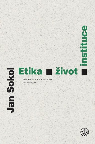 Etika, život, instituce - Jan Sokol 