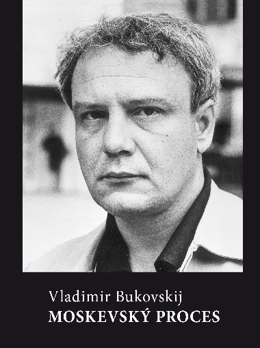 Moskevsk proces - Vladimr Bukovskij 