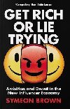 Get Rich or Lie Trying: Ambition and Deceit in the New Influencer Economy - Brown Symeon