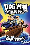 Dog Man 11: Twenty Thousand Fleas Under the Sea - Pilkey Dav