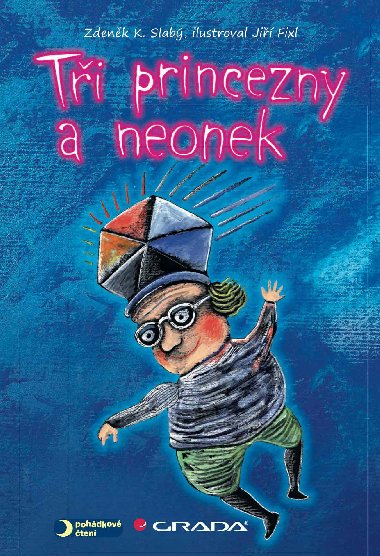Ti princezny a neonek - Ji Fixl , Ji Fixl Zdenk K. Slab 