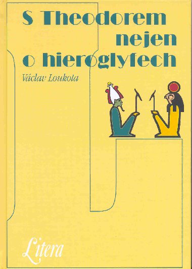 S Theodorem nejen o hieroglyfech - Vclav Loukota 