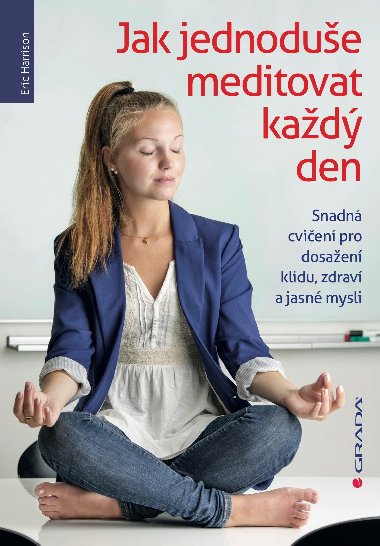 Jak jednodue meditovat kad den - Eric Harrison 