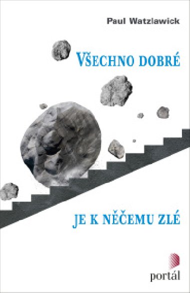 Vechno dobr je k nemu zl - Paul Watzlawick 