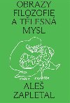 Obrazy filozofie a tlesn mysl - Ale Zapletal