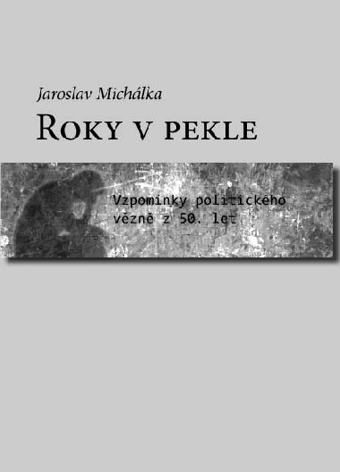 Roky v pekle - Jaroslav Michalka 