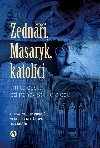 Zedni, Masaryk, katolci - Ctirad Vclav Pospil; Veronika ehkov; Jan Suer