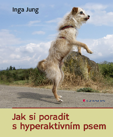 Jak si poradit s hyperaktivnm psem - Inga Jung 