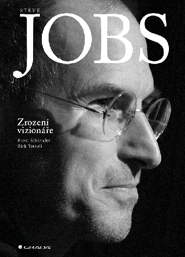 Steve Jobs: Zrozen vizione - Brent Schlender , Brent Schlender Rick Tetzeli 