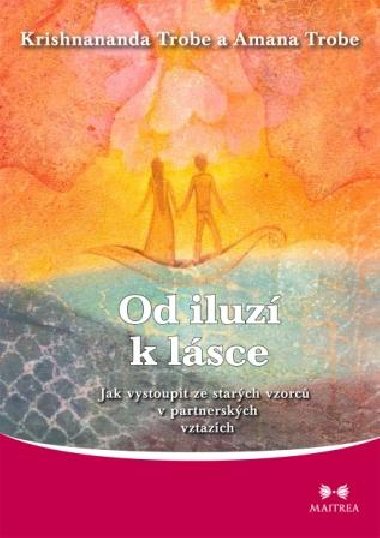 Od iluz k lsce - Krishnananda Trobe , Krishnananda Trobe Amana Trobe 