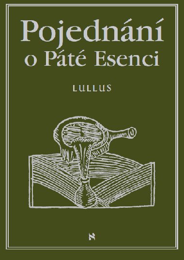 Pojednn o Pt esenci neboli O tajemstvch prody - Raymondus Lullus 