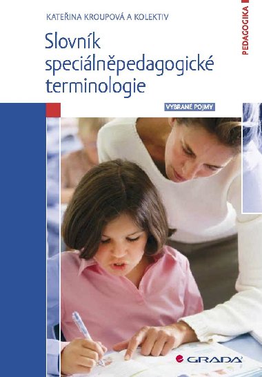 Slovnk specilnpedagogick terminologie - kolektiv a , kolektiv a Kateina Kroupov 