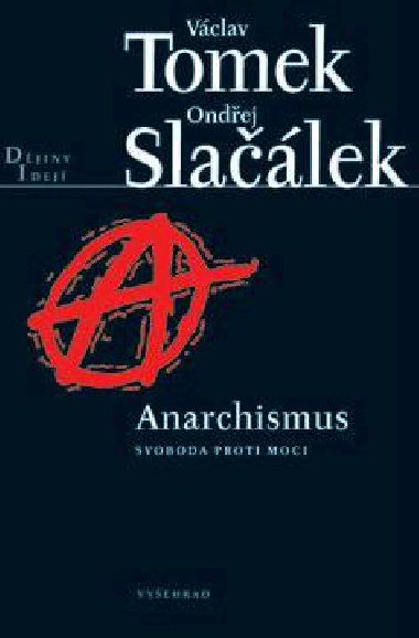 Anarchismus / Svoboda proti moci - Slačálek Ondřej Tomek Václav, 
