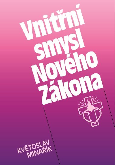 Vnitn smysl Novho Zkona - Kvtoslav Minak 