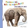 Poslouchej, kdo to me bt? Zvata ze zoo - Svojtka