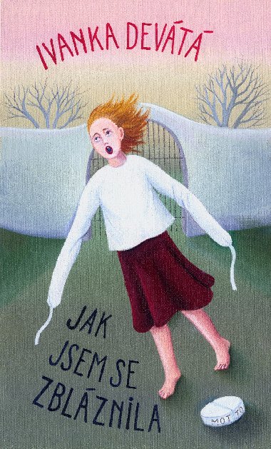 Jak jsem se zbláznila - Ivanka Devátá 