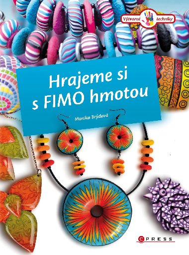 Hrajeme si s Fimo hmotou - Monika Brdov 