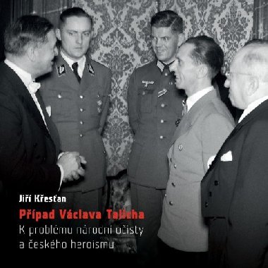 Ppad Vclava Talicha. K problmu nrodn oisty a eskho heroismu - Ji Kesan 