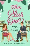 The Plus One: The next sparkling & swoony enemies-to-lovers rom-com from the author of the TikTok-hit, A Brush with Love! - Eddings Mazey