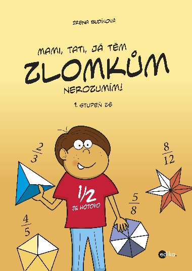 Mami, tati, j tm zlomkm nerozumm - 1 stupe Z - Irena Budnov 