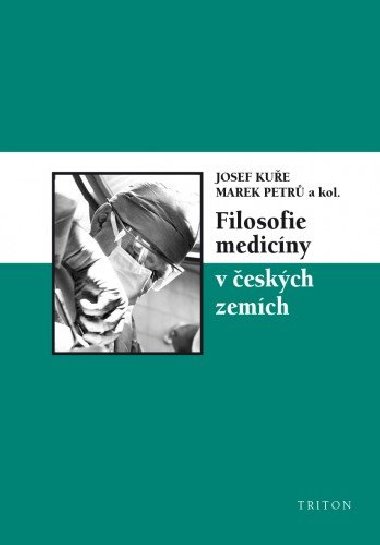 Filosofie medicny v eskch zemch - Marek Petr , Marek Petr Josef Kue 