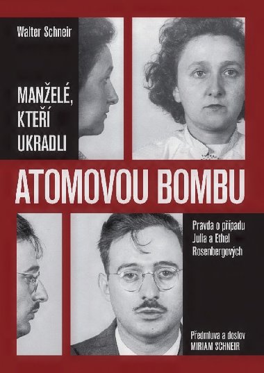 Manželé, kteří ukradli atomovou bombu - Walter Schneir , Walter Schneir Miriam Schneir 