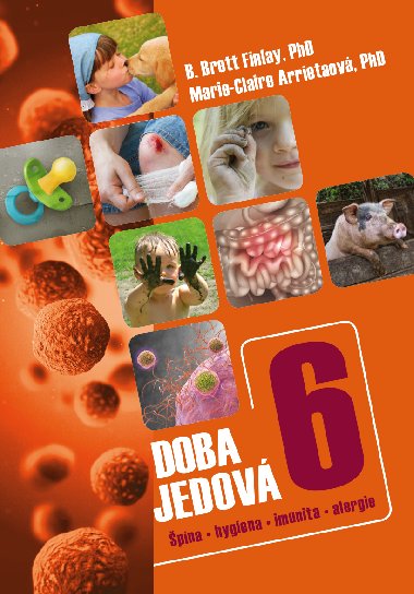 Doba jedov 6 - B.Brett Finlay , B.Brett Finlay Marie-Claire Arrietaov 
