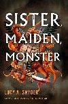 Sister, Maiden, Monster - Snyder Lucy A.