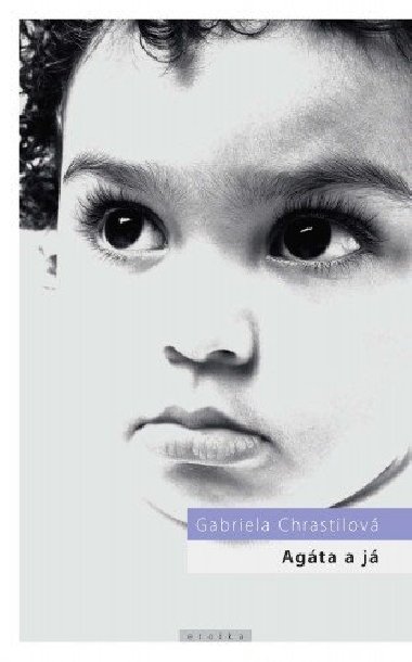Agáta a já - Gabriela Chrastilová 