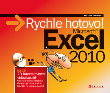 Microsoft Excel 2010: Rychle hotovo - Martin Domes 
