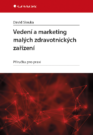 Veden a marketing malch zdravotnickch zazen - David Slouka 