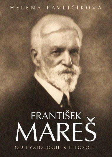 Frantiek Mare - od fyziologie k filosofii - Helena Pavlikov 