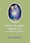 Vyuij svj krtk pozemsk as pro krsnou nekonenost - Gisela Weidner