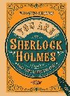 You Are Sherlock Holmes: You control the action: solve three interactive cases - 