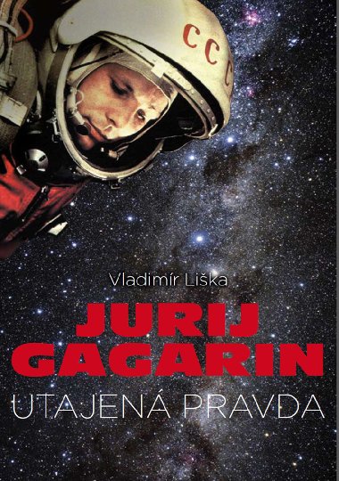 Jurij Gagarin: utajen pravda - Vladimr Lika 