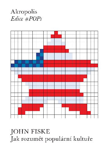 Jak rozumt populrn kultue - John Fiske 