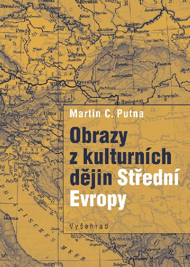 Obrazy z kulturnch djin Stedn Evropy - Martin C. Putna 