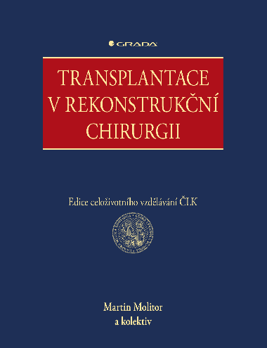 Transplantace v rekonstrukn chirurgii - kolektiv a , kolektiv a Martin Molitor 