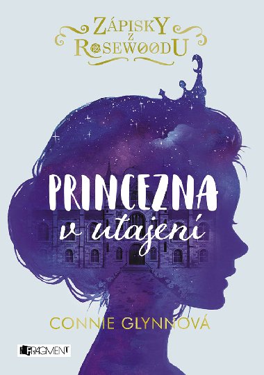 Zpisky z Rosewoodu - Princezna v utajen - Connie Glynnov 