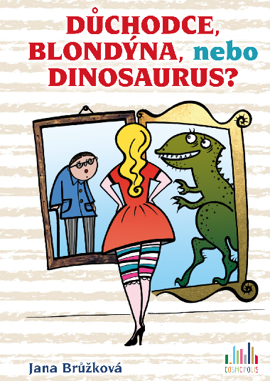 Dchodce, blondna, nebo dinosaurus? - Jana Brkov 