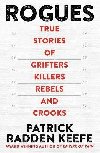 Rogues: True Stories of Grifters, Killers, Rebels and Crooks - Keefe Patrick Radden