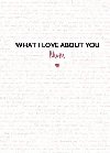 What I Love about You: Mom: The Perfect Gift for Mothers Day - Jones Frankie