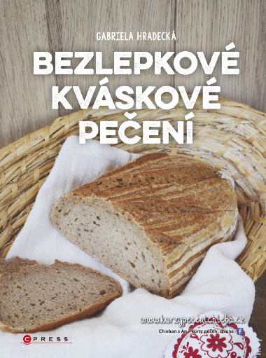 Bezlepkové kváskové pečení - Gabriela Hradecká 