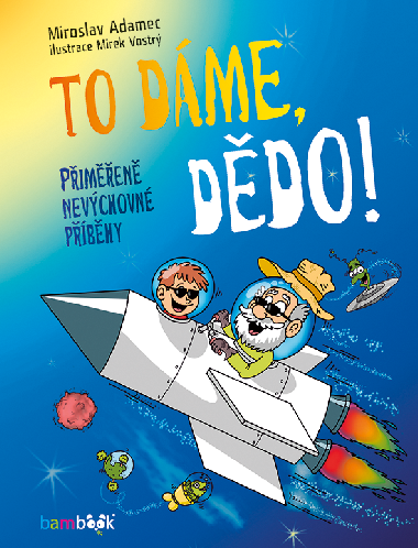 To dme, ddo! - Mirek Vostr , Mirek Vostr Miroslav Adamec 
