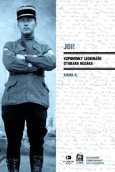 Jdi! (Kniha II.) Vzpomnky legione Otakara Huska - Otakar Husk 