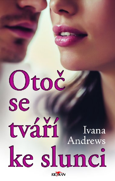 Otoč se tváří ke slunci - Ivana Andrews 