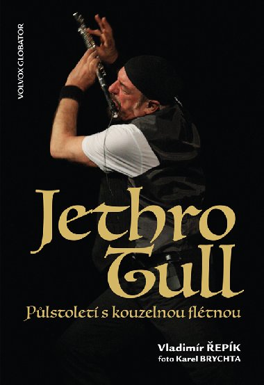 Jethro Tull  Půlstoletí s kouzelnou flétnou - Vladimír Řepík 