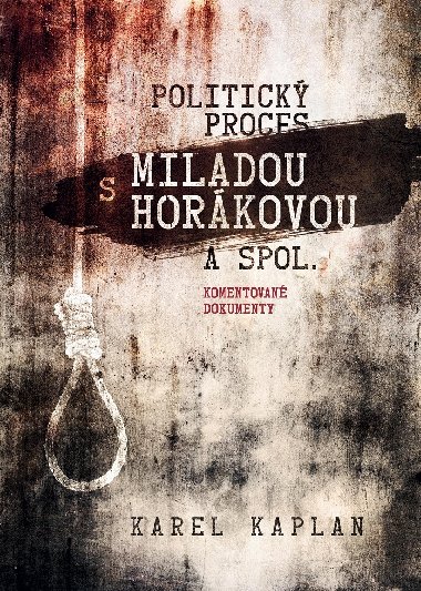 Politick proces s Miladou Horkovou a spol. - Karel Kaplan 