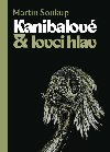 Kanibalov & lovci hlav - Papunci pedstav a skutenost - Martin Soukup