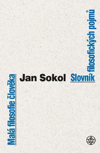Mal filosofie lovka a Slovnk filosofickch pojm - Jan Sokol 